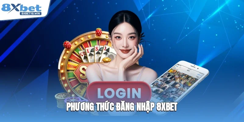 Phương thức đăng nhập 8XBET