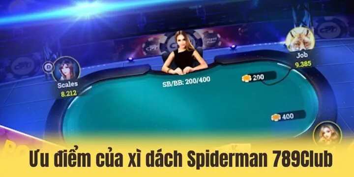 Vì sao khách hàng không nên bỏ qua xì dách spiderman 789Club