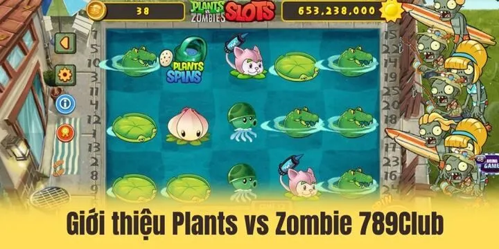 Plants vs zombie 789Club - Slot game dễ thương dễ trúng nhất 2 Giới thiệu Plants vs Zombie 789Club là gì